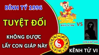 Bính Tý 1996 tuyệt đối không được lấy con giáp này