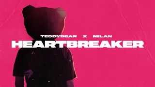 TeddyBear x Milan - Heartbreaker