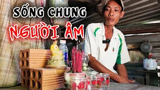 Chàng trai 19 năm sống chung với người âm gặp nhiều hiện tượng sởn da gà