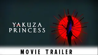 Yakuza Princess Movie Official Trailer 2021