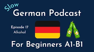 Slow German Podcast for Beginners / Episode 17 Alkohol (A1-B1)