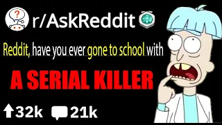 Did You Go To School With A Serial Killer - ((r/AskReddit))