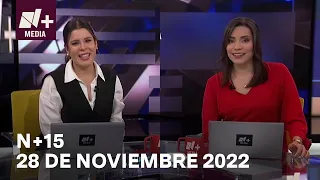 N+15 - Programa Completo:28 de noviembre 2022