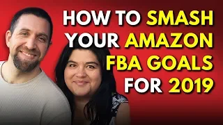 How To Smash Your Amazon FBA Goals For 2019