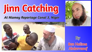 Jinn Catching for High Risky Route Area at Niamey Reportage Canal 3 Niger