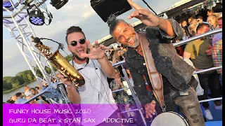 House music 2020 : Guru Da Beat & Stan Sax - Addictive - saxophone house 2020
