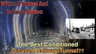 Withcall Tunnel  The best conditioned disused tunnel ? And Withcall Railway Station