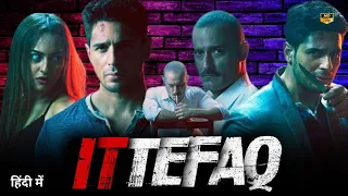 Ittefaq Full Movie 2017 Amazing Facts | Sidharth Malhotra | Sonakshi Sinha | Akshaye Khanna