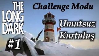 [The Long Dark] - Challenge (Umutsuz Kurtuluş) - B1- Kaynak Toplama!