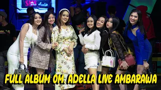 FULL ALBUM OM. ADELLA at AMBARAWA 2022 | DIANA RIA ENTERPRISE | SMS PRO AUDIO | STR PRODUCTION