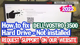 How to fix Hard Drive - Not installed REQUEST SUPPORT ON OUR WEBSITE | Dell Vostro 3500