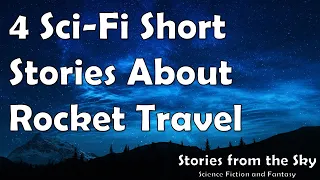 4 CLASSIC Sci-Fi Short Stories About ROCKET TRAVEL  | Bedtime for Adults | Compilation