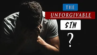 What exactly is the UNFORGIVABLE SIN in the BIBLE?