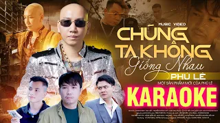 Chúng Ta Không Giống Nhau Karaoke - Phú Lê | Beat Chuẩn