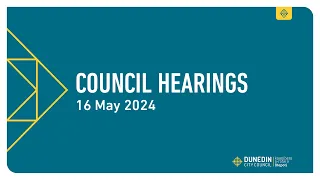 Council Hearings – 16 May 2024