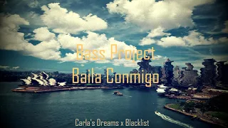 Baila Conmigo - Bass Project x Carla's Dreams x Blacklist (Remix)