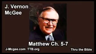 40 Matthew 05-07 - J Vernon Mcgee - Thru the Bible