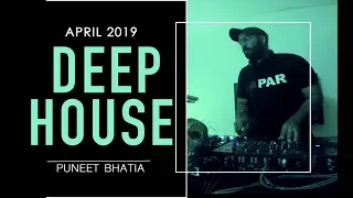 DEEP HOUSE APRIL 2019 SESSION BY DJ PUNEET BHATIA