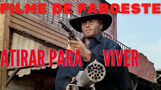 ATIRAR PARA VIVER - FILME COMPLETO E DUBLADO DE FAROESTE