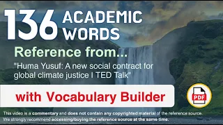 136 Academic Words Ref from "Huma Yusuf: A new social contract for global climate justice | TED"