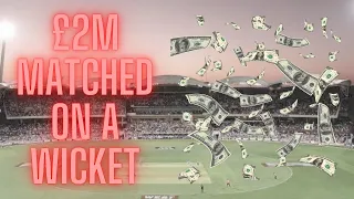 Cricket Trading on Betfair - £2m matched on a wicket!