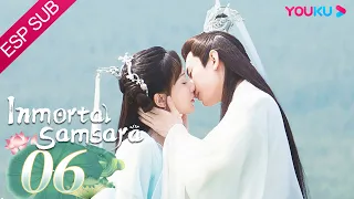 ESPSUB [Inmortal Samsara] EP06 | ROMANCE/TRAJE ANTIGUO | Yang Zi/ Cheng Yi | YOUKU