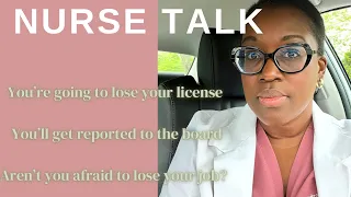 You’re going to get fired or lose your nursing license | use of fear to keep nurses in line #nursing
