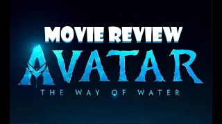 AVATAR 2: The Way of Water - Movie Review (Non Spoiler)
