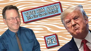 "Vote Him Away #2 (The Liar Tweets Tonight)"