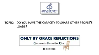 ONLY BY GRACE REFLECTIONS - Comments From the Chair 18 December 2020