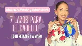 ¡ 7 LAZOS PARA EL CABELLO CON RETAZOS DE TELA PARA VENDER Y GANAR DINERO!