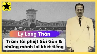 Lý Long Thân - Trùm Tài Phiệt Sài Gòn Và Những Mánh Lới Kinh Doanh Khét Tiếng