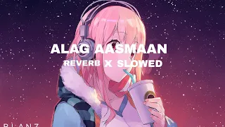 ALAG AASMAN [ Slowed + Reverb ] - Anuv jain l ＢＬＡＮＺ