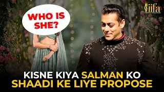 Kisne kiya Salman ko shaadi ke liye propose?