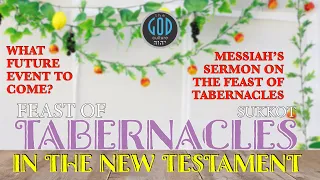 The Feast of Tabernacles in the NEW TESTAMENT. Feasts of YHWH Series