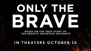 Only The Brave (2017) Official Trailer