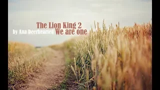 The Lion King 2 - We are one (cover) by Ana Deerhearted