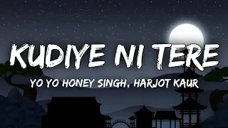 Kudiye Ni Tere Lyrics | Yo Yo Honey Singh, Harjot Kaur | Khaalif | Ehan Bhat, Khushali K | Starfish