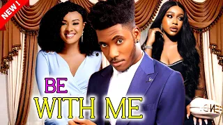 BE WITH ME (FULL MOVIE) - WATCH CHIDI DIKE/UCHE MONTANA/DORIS IFEKA ON THIS ROMANTIC MOVIE - 2023