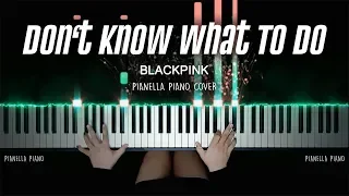 BLACKPINK - Don’t Know What To Do | Piano Cover by Pianella Piano