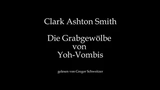 Clark Ashton Smith: Die Grabgewölbe von Yoh-Vombis [Hörbuch, deutsch]