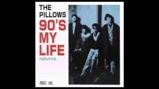 The Pillows - 90's My Life Returns (Full Album) (2004)