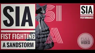 Sia-FIST FIGHTING A SANDSTORM -FULL VIDEO BY |•SIA PERFORMANCE•|