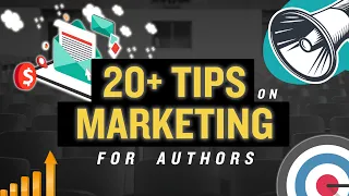20+ TIPS on MARKETING for authors (Great Writers Learn, Episode 3)