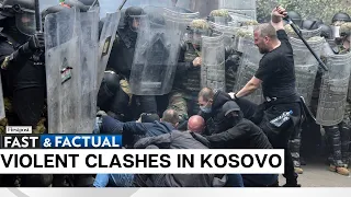 Fast & Factual Live: Serb Protesters and NATO Soldiers Clash in Northern Kosovo