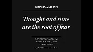 Thought and time are the root of fear | J. Krishnamurti