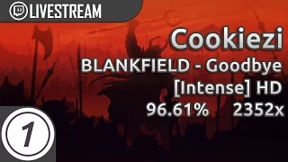 Cookiezi | BLANKFIELD - Goodbye [Intense] +HD | 2352/2531 96.61%