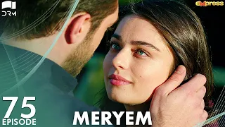 MERYEM - Episode 75 | Turkish Drama | Furkan Andıç, Ayça Ayşin | Urdu Dubbing | RO1Y