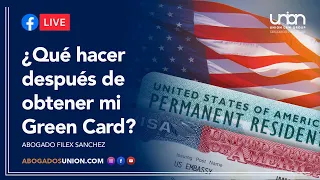 ¿Qué hacer después de obtener mi Green Card?