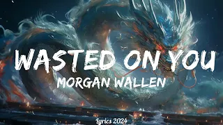 Morgan Wallen - Wasted On You (Lyrics)  || Music Wagner